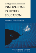 Innovations in Higher Education: Igniting the Spark for Success /