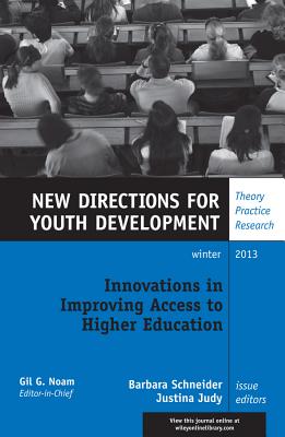 Innovations in Improving Access to Higher Education: New Directions for Youth Development, Number 140 - Schneider, Barbara (Editor), and Judy, Justina (Editor)