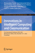 Innovations in Intelligent Computing and Communication: First International Conference, ICIICC 2022, Bhubaneswar, Odisha, India, December 16-17, 2022, Proceedings