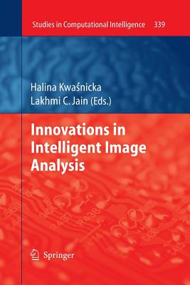 Innovations in Intelligent Image Analysis - Kwasnicka, Halina (Editor), and Jain, Lakhmi C (Editor)