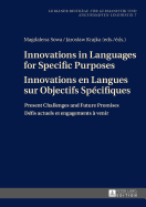 Innovations in Languages for Specific Purposes - Innovations en Langues sur Objectifs Sp?cifiques: Present Challenges and Future Promises - D?fis actuels et engagements ? venir