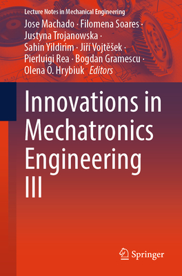 Innovations in Mechatronics Engineering III - Machado, Jose (Editor), and Soares, Filomena (Editor), and Trojanowska, Justyna (Editor)