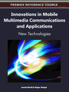 Innovations in Mobile Multimedia Communications and Applications: New Technologies