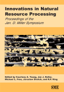 Innovations in Natural Resource Processing: Proceedings of the Jan. D. Miller Symposium