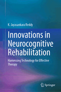 Innovations in Neurocognitive Rehabilitation: Harnessing Technology for Effective Therapy