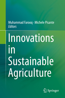 Innovations in Sustainable Agriculture - Farooq, Muhammad (Editor), and Pisante, Michele (Editor)