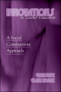 Innovations in teacher education: a social constructivist approach