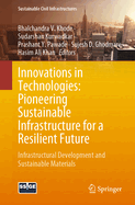 Innovations in Technologies: Pioneering Sustainable Infrastructure for a Resilient Future: Infrastructural Development and Sustainable Materials