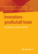 Innovationsgesellschaft Heute: Perspektiven, Felder Und Falle