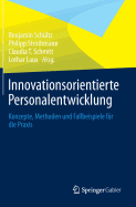 Innovationsorientierte Personalentwicklung: Konzepte, Methoden Und Fallbeispiele Fr Die PRAXIS