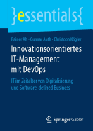 Innovationsorientiertes It-Management Mit Devops: It Im Zeitalter Von Digitalisierung Und Software-Defined Business