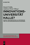 Innovationsuniversit?t Halle?: Neuheit Und Innovation ALS Historische Und ALS Historiographische Kategorien