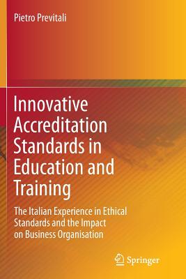 Innovative Accreditation Standards in Education and Training: The Italian Experience in Ethical Standards and the Impact on Business Organisation - Previtali, Pietro