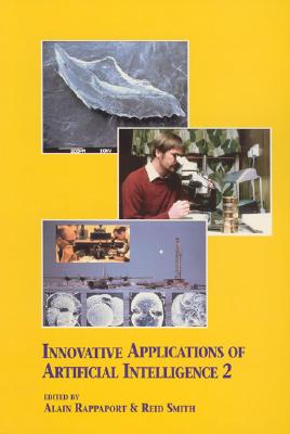Innovative Applications of Artificial Intelligence 2 - Rappaport, Alain (Editor), and Smith, Reid (Editor)