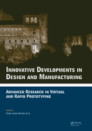 Innovative Developments in Design and Manufacturing: Advanced Research in Virtual and Rapid Prototyping