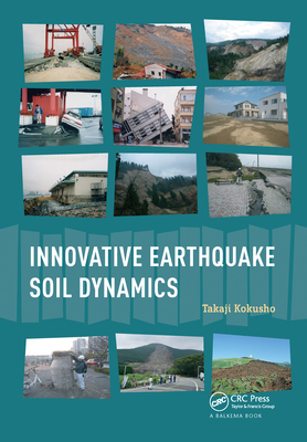 Innovative Earthquake Soil Dynamics - Kokusho, Takaji