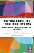 Innovative Finance for Technological Progress: Roles of Fintech, Financial Instruments, and Institutions