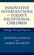 Innovative Interventions for Today's Exceptional Children: Cultivating a Passion for Compassion