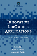 Innovative Libguides Applications: Real World Examples