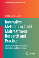 Innovative Methods in Child Maltreatment Research and Practice: Advances in Detection, Causal Estimation, and Intervention
