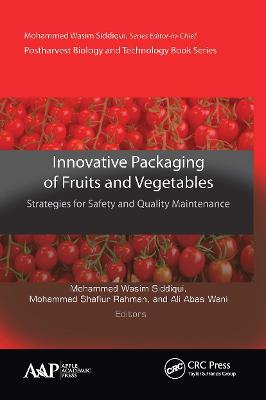 Innovative Packaging of Fruits and Vegetables: Strategies for Safety and Quality Maintenance - Siddiqui, Mohammed Wasim (Editor), and Rahman, Mohammed Shafiur (Editor), and Wani, Ali Abas (Editor)