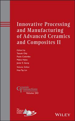 Innovative Processing and Manufacturing of Advanced Ceramics and Composites II - Ohji, Tatsuki (Editor), and Colombo, Paolo (Editor), and Naito, Makio (Editor)