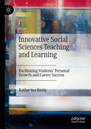 Innovative Social Sciences Teaching and Learning: Facilitating Students' Personal Growth and Career Success