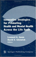 Innovative Strategies for Promoting Health and Mental Health Across the Life Span - Ellis, Albert, Dr., PH.D., and Jason, Leonard A, Dr., and Glenwick, David S