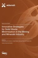 Innovative Strategies for Solid Waste Minimisation in the Mining and Minerals Industry