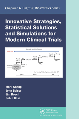 Innovative Strategies, Statistical Solutions and Simulations for Modern Clinical Trials - Chang, Mark, and Balser, John, and Roach, Jim