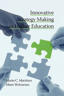 Innovative Strategy Making in Higher Education (Hc) - Martinez, Mario, and Wolverton, Mimi