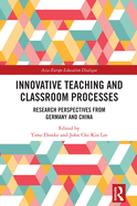 Innovative Teaching and Classroom Processes: Research Perspectives from Germany and China