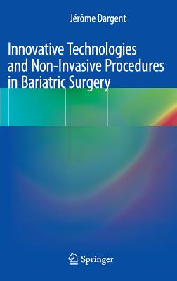 Innovative Technologies and Non-Invasive Procedures in Bariatric Surgery - Dargent, Jrme