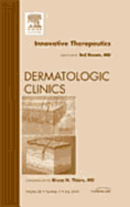 Innovative Therapeutics, an Issue of Dermatologic Clinics: Volume 28-3 - Rosen, Theodore, M.D.