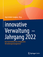 Innovative Verwaltung - Jahrgang 2022: Das Fachmedium Fr Erfolgreiches Verwaltungsmanagement