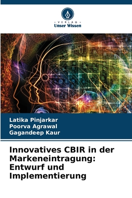 Innovatives CBIR in der Markeneintragung: Entwurf und Implementierung - Pinjarkar, Latika, and Agrawal, Poorva, and Kaur, Gagandeep