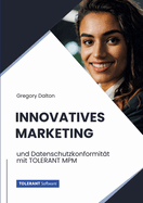 Innovatives Marketing: und Datenschutzkonformitt mit TOLERANT MPM