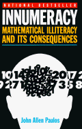 Innumeracy: Mathematical Illiteracy and Its Social Consequences - Paulos, John Allen, Professor