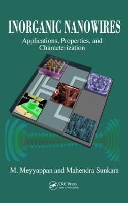 Inorganic Nanowires: Applications, Properties, and Characterization - Meyyappan, M, and Sunkara, Mahendra K