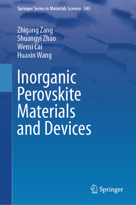 Inorganic Perovskite Materials and Devices - Zang, Zhigang, and Zhao, Shuangyi, and Cai, Wensi