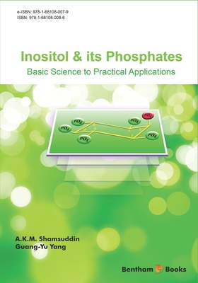 Inositol and Its Phosphates: Basic Science to Practical Applications - Yang, Guang -Yu, and Shamsuddin, A K M