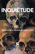 Inquietude: Essays for a People Without Eyes