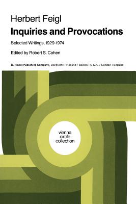 Inquiries and Provocations: Selected Writings 1929-1974 - Feigl, Herbert, and Cohen, Robert S. (Editor)