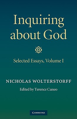 Inquiring about God - Wolterstorff, Nicholas, and Cuneo, Terence