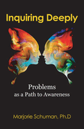 Inquiring Deeply: Problems as a Path to Awareness