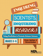 Inquiring Scientists, Inquiring Readers: Using Nonfiction to Promote Science Literacy, Grades 3-5