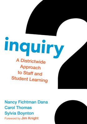 Inquiry: A Districtwide Approach to Staff and Student Learning - Fichtman Dana, Nancy, and Thomas, Carol M, and Boynton, Sylvia S