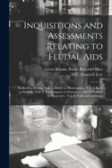 Inquisitions and Assessments Relating to Feudal Aids: Bedford to Devon.- Vol. 2. Dorset to Huntingdon.- Vol. 3. Kent to Norfolk.- Vol. 4. Northampton to Somerset.- Vol. 5. Stafford to Worcester.- Vol. 6. York and Additions