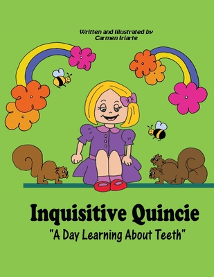 Inquisitive Quincie: A Day Learning About Teeth: Male Dentist Version - Roman, Regina (Editor), and Iriarte, Carmen