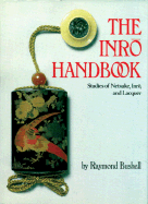 Inro Handbook: Studies of Netsuke, Inro, and Laquer - Bushell, Raymond